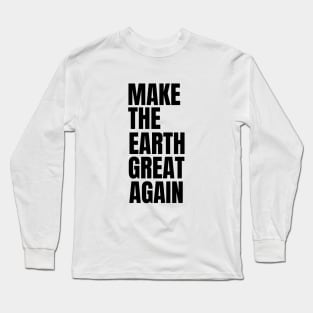 Save the Planet Green Living Earth Day Nature Lover Go Green Long Sleeve T-Shirt